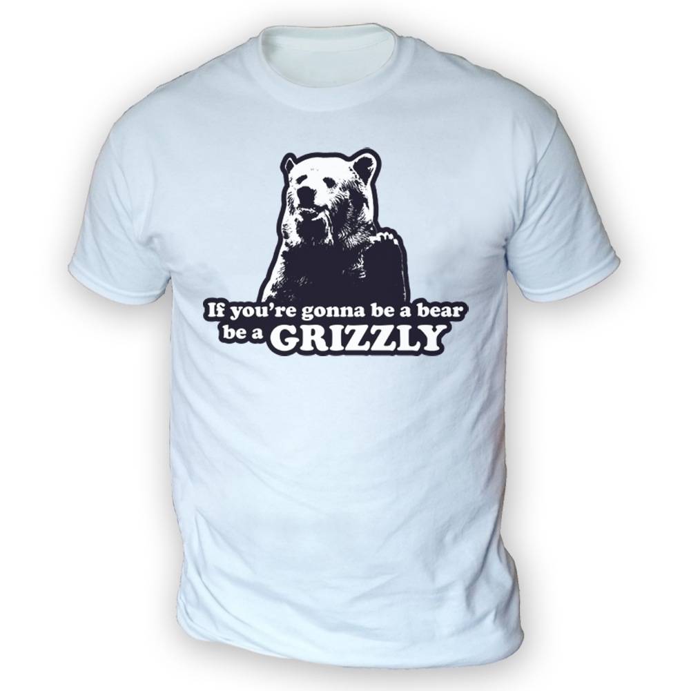 Be A Grizzly Mens T Shirt X13 Colours T Bear Funny Run Race Humour Skate Ebay 