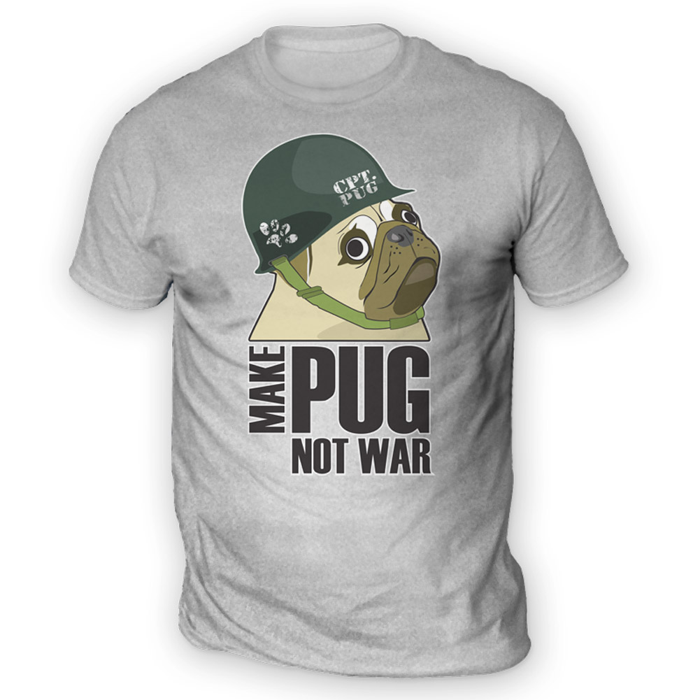 Make Cpt Pug Not War Mens T-Shirt x13 Colours- Gift Present Meme Dog Funny Lover