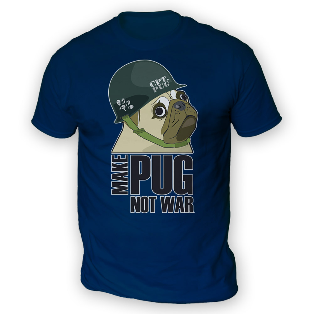 Make Cpt Pug Not War Mens T-Shirt x13 Colours- Gift Present Meme Dog Funny Lover